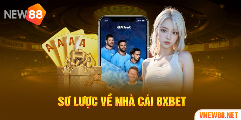 Sơ lược về nhà cái 8XBET